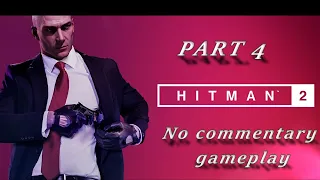 Hitman 2 2018 Walkthrough Part 4 (Chasing a Ghost)