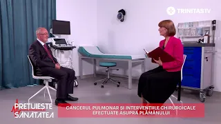 Prețuiește Sănătatea. Chirurgia toracică și bolile pulmonare (16 07 2021)