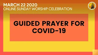 GUIDED PRAYER FOR COVID-19 (March 22, 2020)