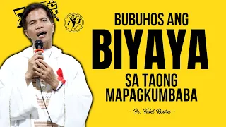 BUBUHOS ANG BIYAYA SA TAONG MAPAGKUMBABA || HOMILY || FATHER FIDEL ROURA