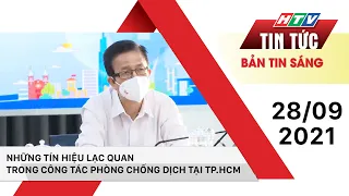 Bản tin sáng 28/9/2021 | NHỮNG TÍN HIỆU LẠC QUAN TRONG CÔNG TÁC PHÒNG CHỐNG DỊCH TẠI TP.HCM