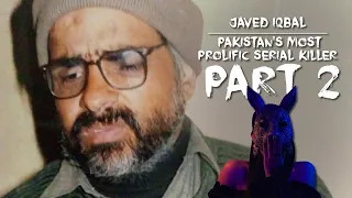 Javed Iqbal - The Man That Killed a 100 Children (Part 2)