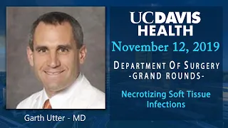 Necrotizing Soft Tissue Infections - Garth Utter, MD