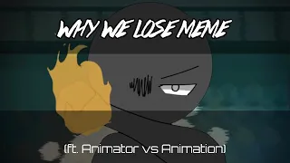 Why We Lose Meme || Animator vs Animation