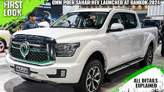 2024  GWM Poer Sahar HEV Launched At Bangkok 2024 - First Look - Full Interior Exterior