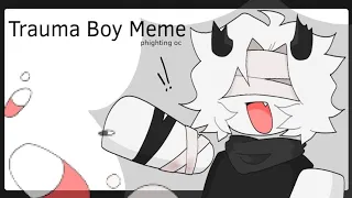 Trauma boy Meme || phigting Oc || FW!!