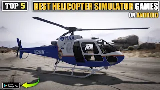 TOP 5 BEST HELICOPTER SIMULATOR GAMES FOR ANDROID | HELICOPTER GAME FOR ANDROID ||