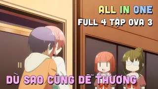 ALL IN ONE " Dù Sao Cũng Dễ Thương " Ova 3 - Trường Học Nữ Sinh | Tonikaku Kawaii | Teny Sempai