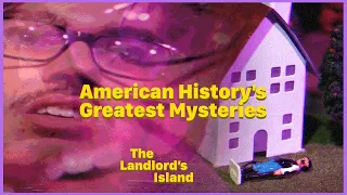 American History's Greatest Mysteries: The Landlord's Island