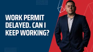 My Work Permit (EAD) Was Delayed. Can I Still Work? | Immigration Attorney Answers