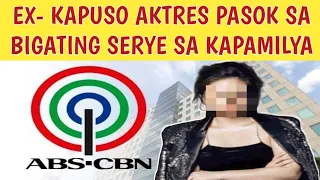 EX- KAPUSO AKTRES PASOK SA BIGATING SERYE SA KAPAMILYA