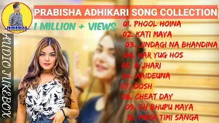 Prabisha Adhikari songs 😍🥀  || Nepali song collection || Audio Jukebox 🎶🎵