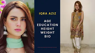 Iqra aziz Age Education Height Weight and Bio