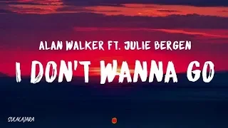 Alan Walker - I Don't Wanna Go (Lyrics) ft. Julie Bergan