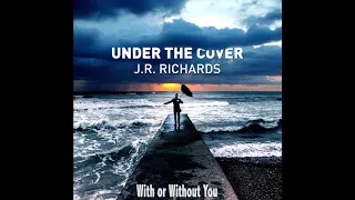 U2 Cover - With or Without You - JR Richards (Orig. Singer Dishwalla)