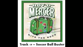 Roy D Mercer Hits The Road - Track 19 - Soccer Ball Buster