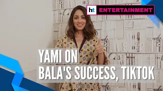 Yami Gautam on her first TikTok video, success of ‘Bala’