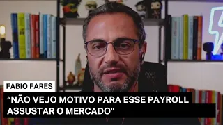 Fabio Fares analisa o impacto do Payroll nos EUA e alerta sobre os perigos geopolíticos e econômicos