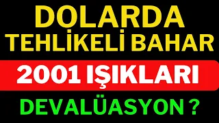 Dolarda Tehlikeli Bahar, Dolar 2001 Işıkları Yakıyor, Devalüasyon Olur mu ? Kısa Ve Uzunda Ne Olur