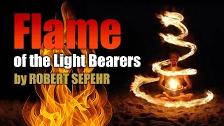 Flame of the Light Bearers - ROBERT SEPEHR