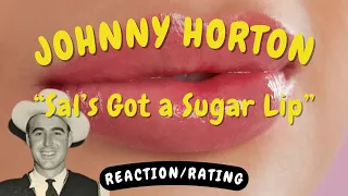 Johnny Horton -- Sal's Got a Sugar Lip  [REACTION/RATING]