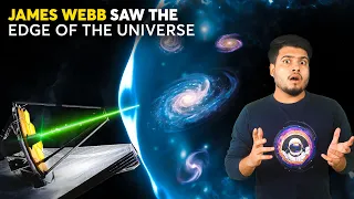 What Did James Webb Saw at The Edge of The Universe? ये क्या देख लिया JWST ने ब्रह्माण्ड के Edge पे