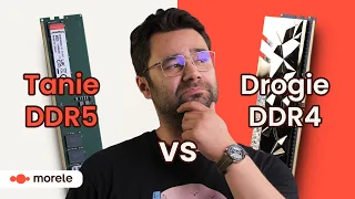 Najdroższe DDR4 vs najtańsze DDR5