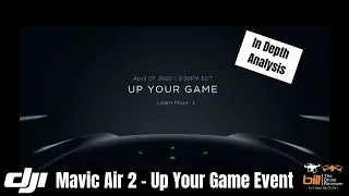 DJI Mavic Air 2 Up Your Game Release Event - In Depth Analysis