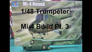 1/48 Trumpeter Mi-4 Hound Build Pt. 3