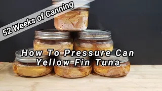 How To Pressure Can Yellowfin Tuna - 52 Weeks of Canning