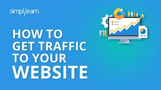 How To Get Traffic To Your Website | Increase Website Traffic 2020 | Digital Marketing | Simplilearn