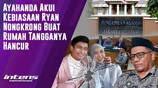 Ayahanda Kecewa Dengan Kebiasaan Teuku Ryan  | Intens Investigasi | Eps 3681