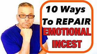 10 Ways To REPAIR Emotional Incest (Ask A Shrink)