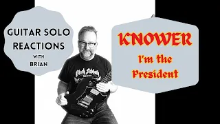 GUITAR SOLO REACTIONS ~ KNOWER ~ I'm the President