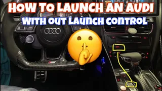 HOW TO  LAUNCH AN AUDI WITH OUT LAUNCH CONTROL !!! (HACK)