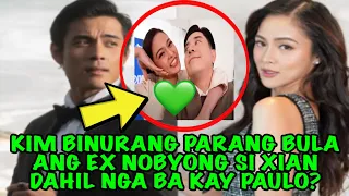 KIM BINURANG PARANG BULA ANG EX NOBYONG SI XIAN DAHIL NGA BA KAY PAULO❓