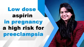 Low dose aspirin in pregnancy a high risk for preeclampsia