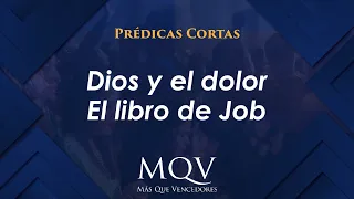 Prédicas cortas MQV - Dios y el dolor - El libro de Job / Emilio Agüero - PC087