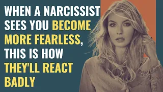 When a narcissist sees you become more fearless, this is how they'll react badly | NPD | Narcissism