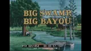 “BIG SWAMP BIG BAYOU”  1968 OKEFENOKEE SWAMP & SOUTHERN LOUISIANA TRAVELOGUE FILM   XD51854
