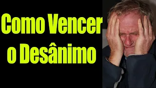 Como Vencer o Desanimo   Como Vencer o Desanimo Espiritual PalavrasdeVida.Net