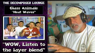 Old Composer REACTS to Glass Animals Heat Waves ~ The Decomposer Lounge World Music Reactions