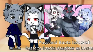 Puss and Boots last wish react to Deaths daughter as Loona | Puss and Boots  react to Helluva boss