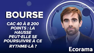 CAC 40 à 8 200 points : la hausse peut-elle se poursuivre à ce rythme-là ?