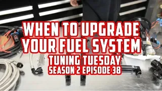 When to Upgrade Your Fuel System | Tuning Tuesday Season 2 Episode 38