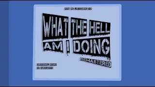 What The Hell Am I Doing (Remastered) l Original Song
