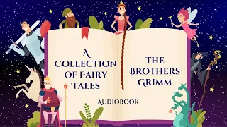 A Collection of Fairy Tales by The Brothers Grimm - Cinderella, Rapunzel, Snow White & more 👑