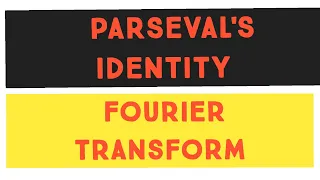 PARSEVAL'S IDENTITY| Fourier transform| Best problem with solution|watch in 720 p