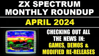 ZX Spectrum Monthly Roundup - APRIL 2024