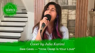 Julia Karimi — Bee Gees - “How Deep Is Your Love"